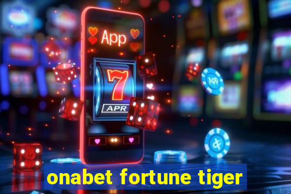 onabet fortune tiger